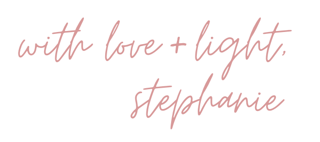 With love + light, Stephanie