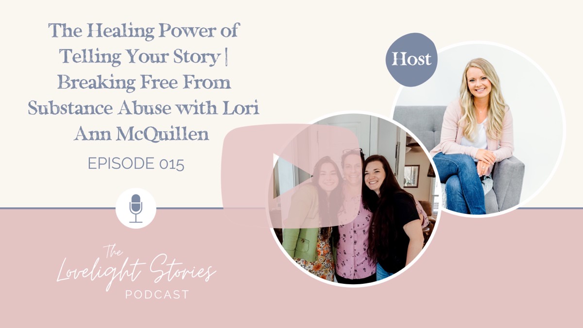 The Lovelight Stories Podcast | Breaking Free From Substance Abuse with Lori Ann McQuillen