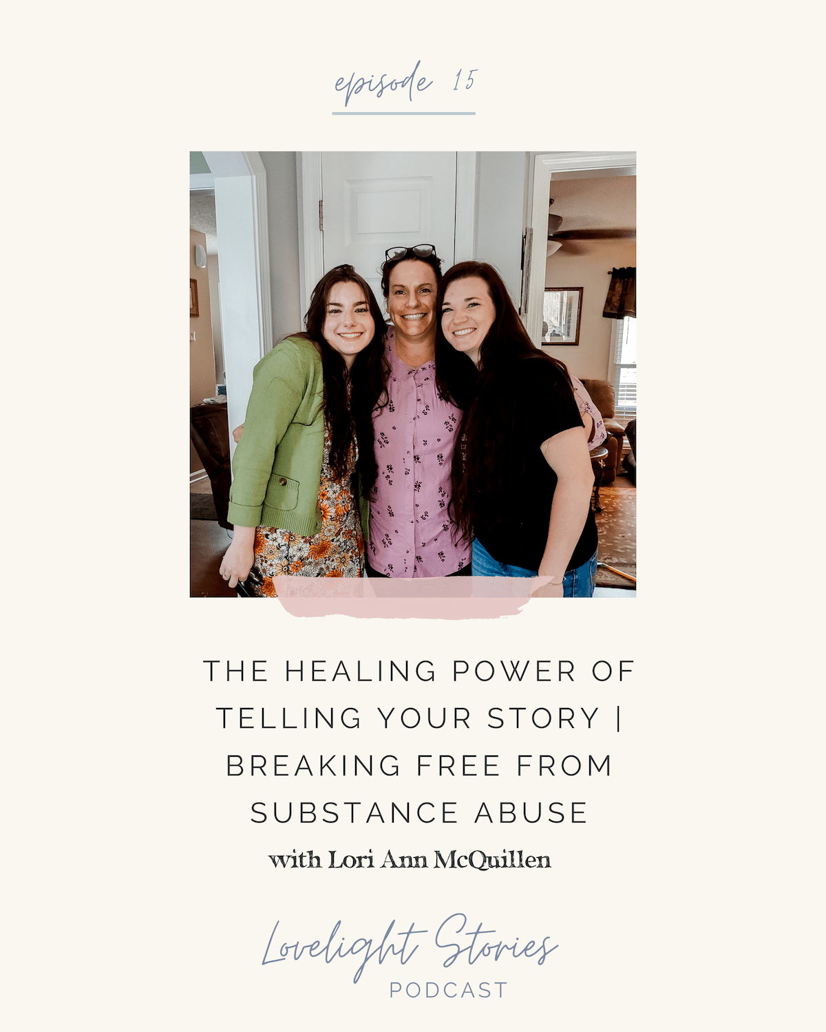 The Lovelight Stories Podcast | Breaking Free From Substance Abuse with Lori Ann McQuillen