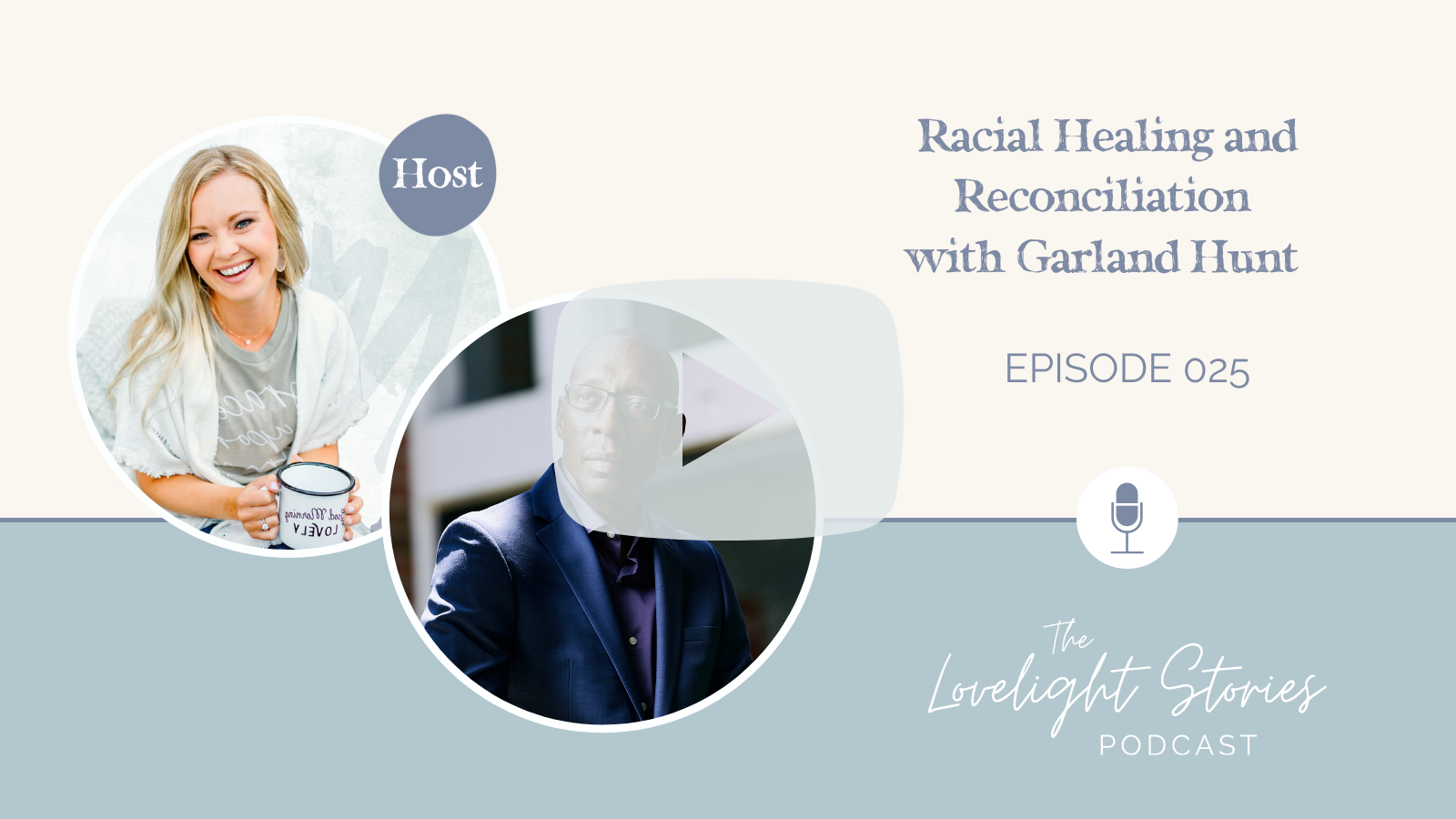 The Lovelight Stories Podcast | Racial Healing and Reconciliation with Garland Hunt