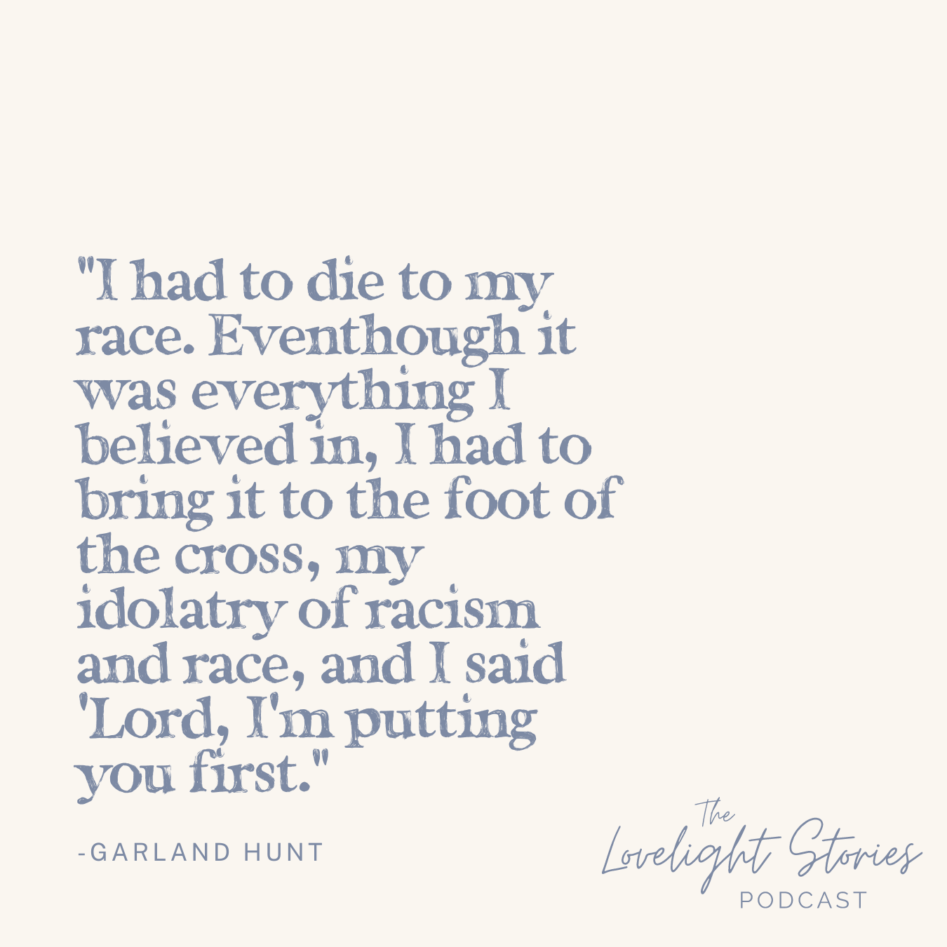 The Lovelight Stories Podcast | Racial Healing and Reconciliation with Garland Hunt