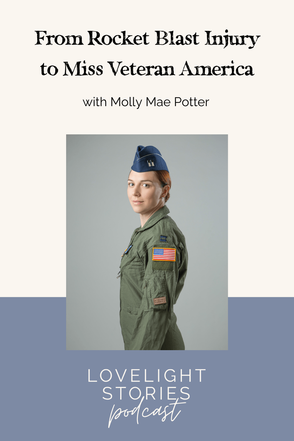 The Lovelight Stories Podcast | From Rocket Blast Injury to Miss Veteran America with Molly Mae Potter