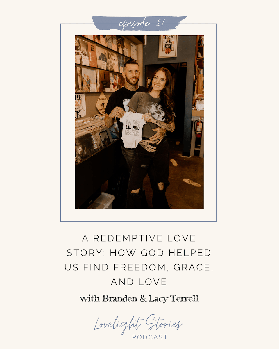 The Lovelight Stories Podcast | A Redemptive Love Story: How God Helped Us Find Freedom, Grace, and Love with Branden & Lacy Terrell